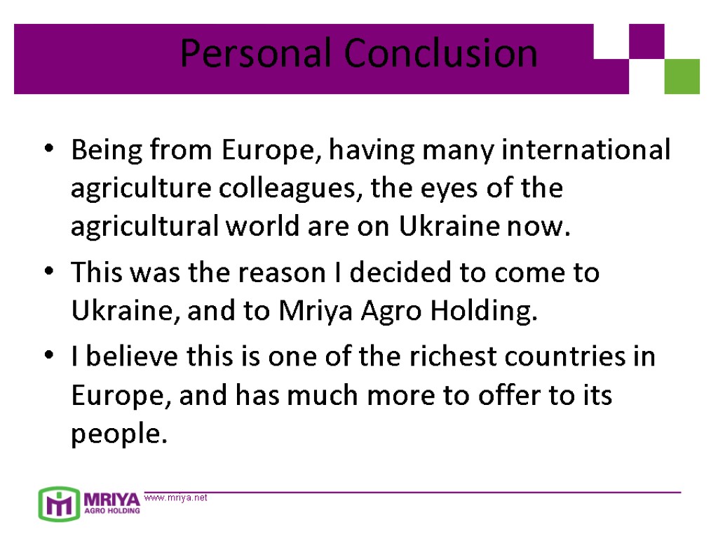 Personal Conclusion Being from Europe, having many international agriculture colleagues, the eyes of the
